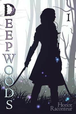 Deepwoods: Deepwoods Saga Book 1 by Raconteur, Honor