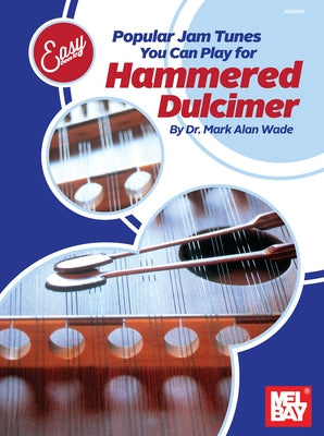 Easy Does It: Popular Jam Tunes You Can Play for Hammered Dulcimer by Wade, Mark Alan