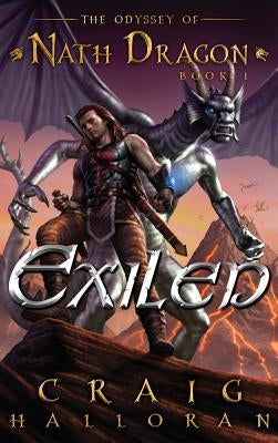 Exiled: The Odyssey of Nath Dragon - Book 1 by Halloran, Craig