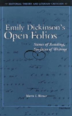 Emily Dickinson's Open Folios: Scenes of Reading, Surfaces of Writing by Werner, Marta L.