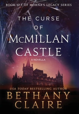 The Curse of McMillan Castle - A Novella: A Scottish, Time Travel Romance by Claire, Bethany