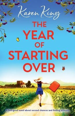 The Year of Starting Over: A feel-good novel about second chances and finding yourself by King, Karen