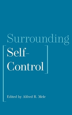 Surrounding Self-Control by Mele, Alfred R.