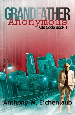 Grandfather Anonymous by Eichenlaub, Anthony W.