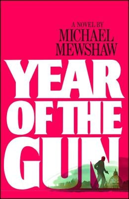 Year of the Gun by Mewshaw, Michael