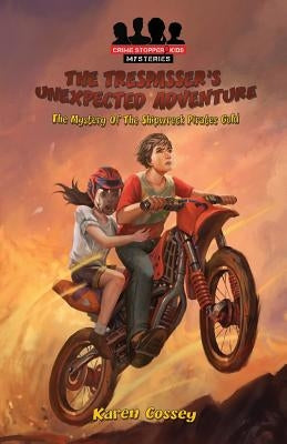 The Trespasser's Unexpected Adventure: The Mystery of the Shipwreck Pirates Gold by Cossey, Karen Margaret