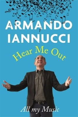 Hear Me Out by Iannucci, Armando