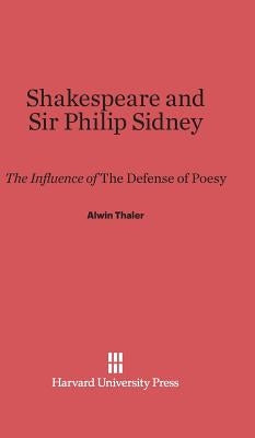 Shakespeare and Sir Philip Sidney by Thaler, Alwin