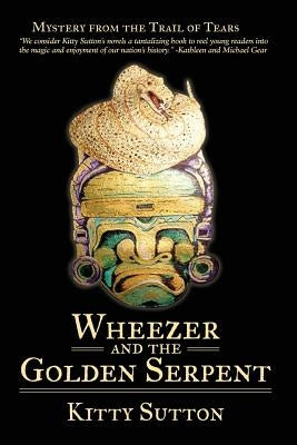 Wheezer and the Golden Serpent: Book Three by Sutton, Kitty