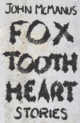 Fox Tooth Heart by McManus, John