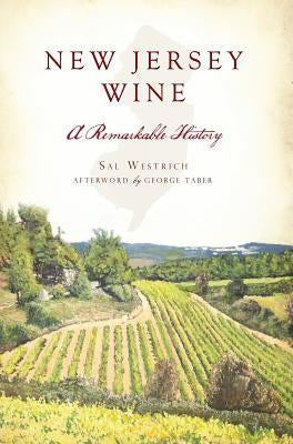 New Jersey Wine:: A Remarkable History by Westrich, Sal