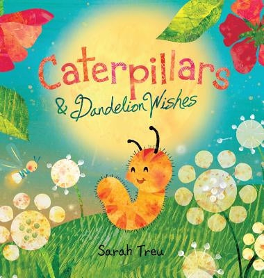 Caterpillars & Dandelion Wishes by Treu, Sarah a.