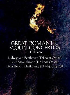 Great Romantic Violin Concertos in Full Score by Beethoven, Ludwig Van