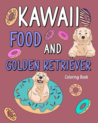 Kawaii Food and Golden Retriever: Adult Coloring Pages, Painting Food Menu Recipes by Paperland