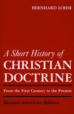 A Short History of Christian Doctrine by Lohse, Bernhard