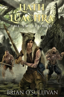 Liath Luachra: The Swallowed by O'Sullivan, Brian a.