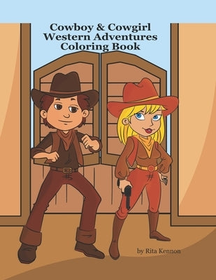 Cowboy & Cowgirl Western Adventures: Coloring Book by Kennon, Rita