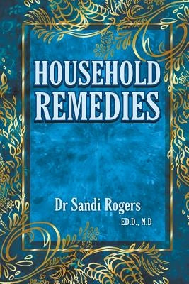 Household Remedies: Back to Basics by Rogers, Sandi