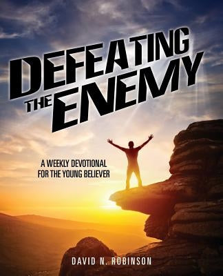 Defeating the Enemy by Robinson, David N.