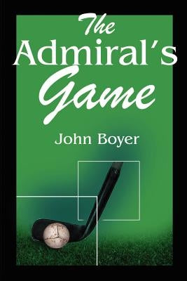 The Admiral's Game by Boyer, John