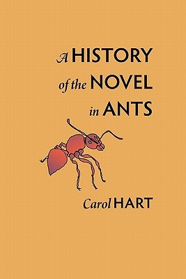 A History of the Novel in Ants by Hart, Carol