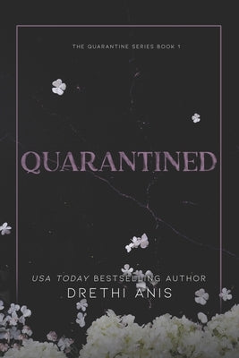 Quarantined: A Forbidden Dark Romance (Book 1 of The Quarantine Series) by Anis, Drethi