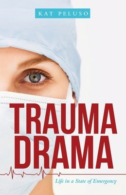 Trauma Drama: Life in a State of Emergency by Peluso, Kat