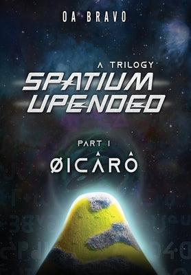 Spatium Upended - A Trilogy by Bravo, O. a.