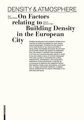 Density & Atmosphere: On Factors Relating to Building Density in the European City by Troger, Eberhard