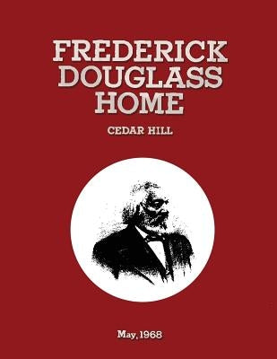 Frederick Douglass Home Cedar Hill: Historic Grounds Report Historical Data Section by Toogood, Anna Coxe