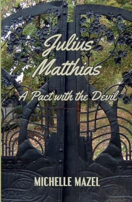 Julius Matthias: : A Pact With The Devil by Mazel, Michelle