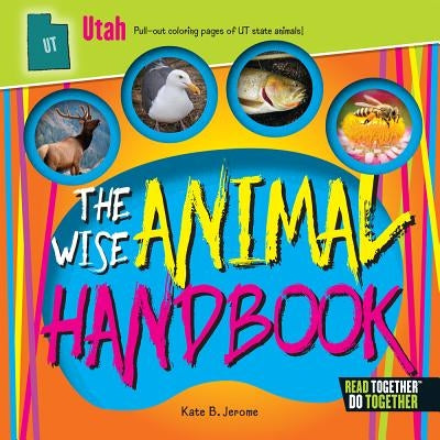 The Wise Animal Handbook Utah by Jerome, Kate B.