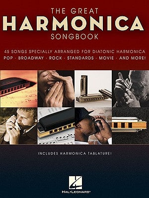 The Great Harmonica Songbook: 45 Songs Specially Arranged for Diatonic Harmonica by Hal Leonard Corp