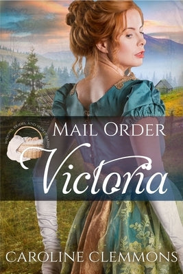 Mail Order Victoria by Clemmons, Caroline