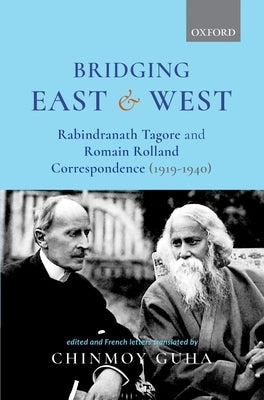 Bridging East and West: Rabindranath Tagore and Romain Rolland Correspondence (1919-1940) by Guha, Chinmoy