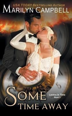 Some Time Away (Lovers in Time Series, Book 3): Time Travel Romance by Campbell, Marilyn