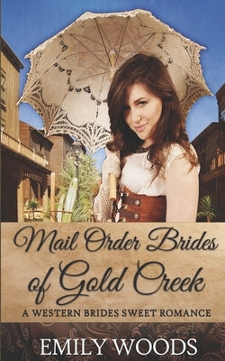 Mail Order Brides of Gold Creek by Woods, Emily