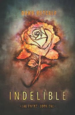 Indelible by Metcalf, Dawn