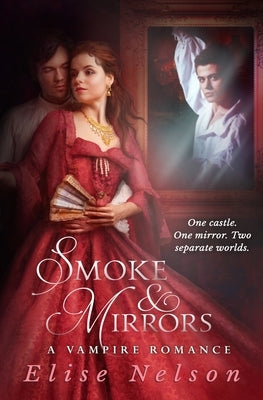 Smoke and Mirrors: A Vampire Romance by Nelson, Elise