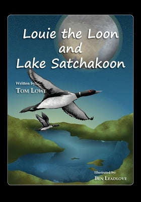 Louie the Loon and Lake Satchakoon by Lowe, Tom