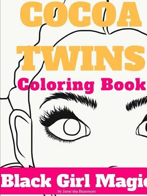 Cocoa Twins Coloring Book - Volume I - Black Girl Magic by Bazemore, Jamesha