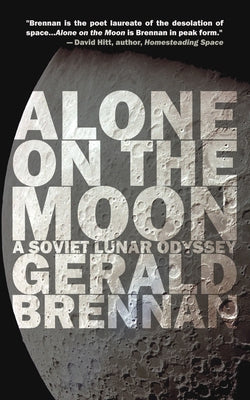 Alone on the Moon: A Soviet Lunar Odyssey by Brennan, Gerald