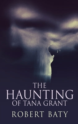 The Haunting Of Tana Grant by Baty, Robert