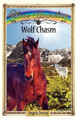 Wolf Chasm: Sometimes Horses Need a Little Magic by Dorsey, Angela