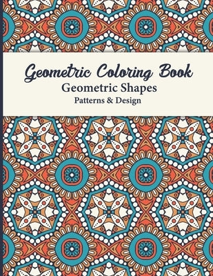 Geometric Coloring Book: This Book for Adults contains simple beautiful designs to color. Ideal for seniors, beginners, or anyone great activit by Dreams, S. R.