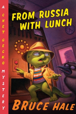 From Russia with Lunch: A Chet Gecko Mystery by Hale, Bruce