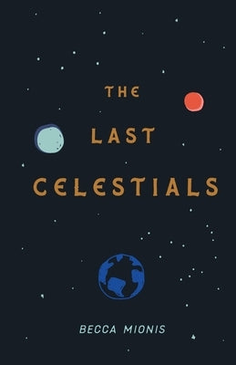 The Last Celestials by Mionis, Becca