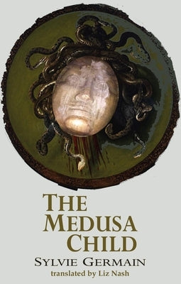 The Medusa Child by Germain, Sylvie