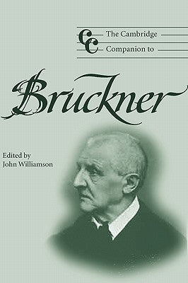 The Cambridge Companion to Bruckner by Williamson, John