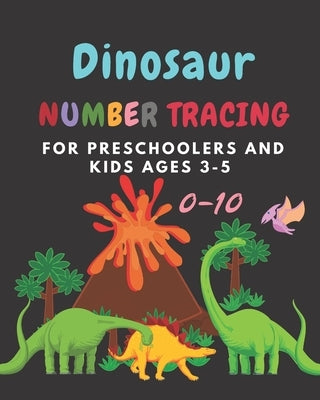 Dinosaur Number tracing for Preschoolers and kids Ages 3-5: Lots of fun learning numbers 0-10 in Dinosaur, Jurassic theme work book for Dinosaur Lover by Boonsakoonna, Panisara